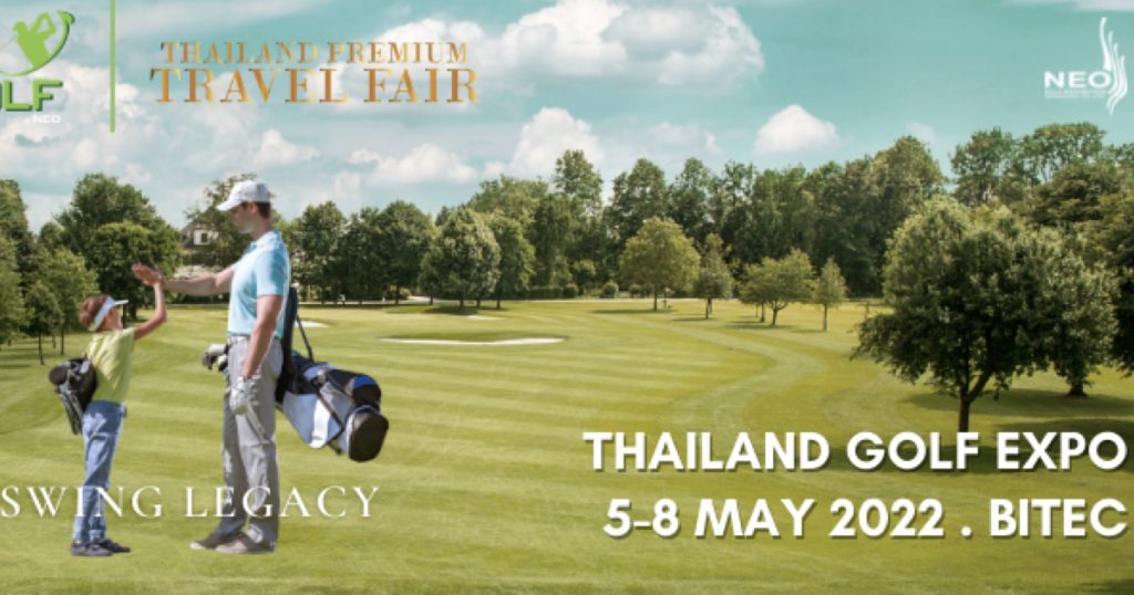 5-8 พฤษภาคม 2565 งานแฟร์ที่คุณไม่ควรพลาด ภายใต้ชื่องาน Thailand Golf Expo 2022